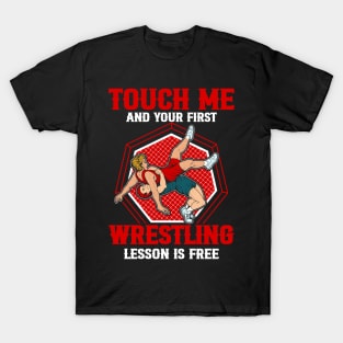 touch me and your first wrestling lesson is free wrestling T-Shirt